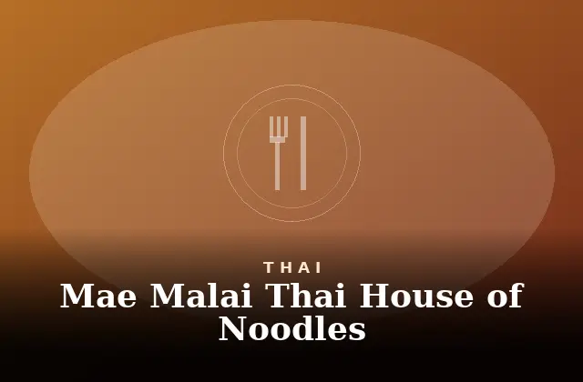 Mae Malai Thai House Of Noodles Menu With Prices